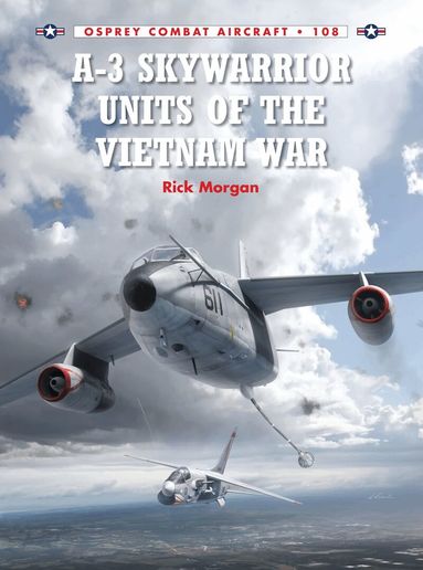 Rick Morgan - A-3 Skywarrior Units of the Vietnam War, Häftad