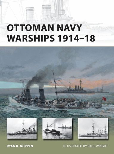Ryan K. Noppen - Ottoman Navy Warships 1914–18, Häftad