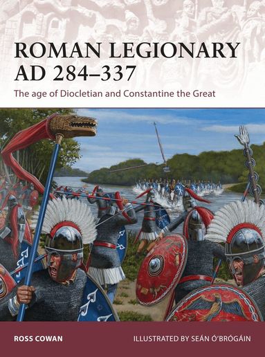 Ross Cowan - Roman Legionary AD 284-337, Häftad