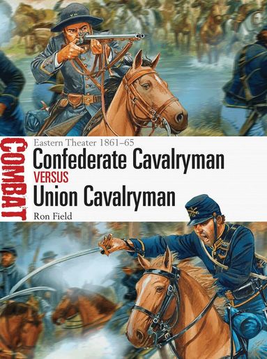 Ron Field - Confederate Cavalryman vs Union Cavalryman, Häftad
