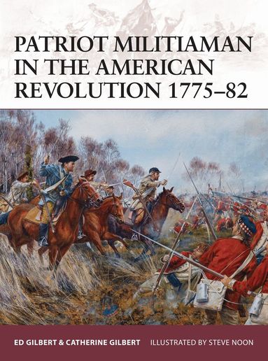 Ed Gilbert, Catherine Gilbert - Patriot Militiaman in the American Revolution 1775–82, Häftad