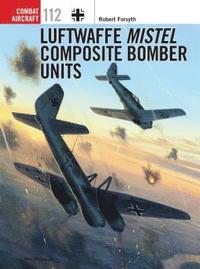 bokomslag Luftwaffe Mistel Composite Bomber Units
