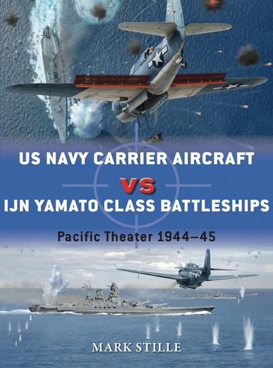 Mark Stille - US Navy Carrier Aircraft vs IJN Yamato Class Battleships, Häftad