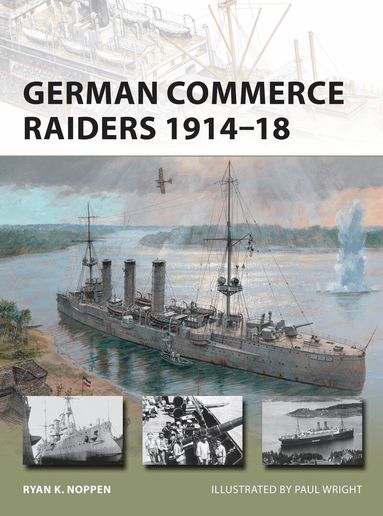 Ryan K. Noppen - German Commerce Raiders 1914–18, Häftad