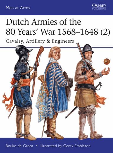 Bouko de Groot - Dutch Armies of the 80 Years’ War 1568–1648 (2), Häftad