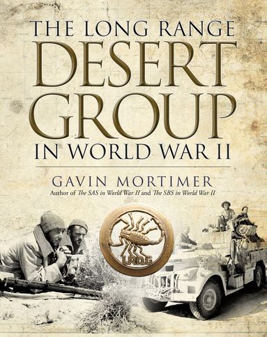 Gavin Mortimer - Long Range Desert Group in World War II, Inbunden