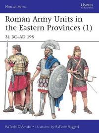 bokomslag Roman army units in the eastern provinces 1 - 31 bc-ad 195