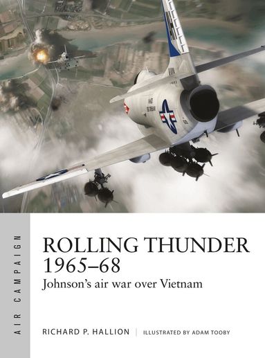 Richard P. Hallion - Rolling Thunder 1965–68, Häftad