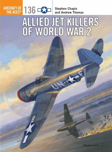 Stephen Chapis, Andrew Thomas - Allied Jet Killers of World War 2, Häftad