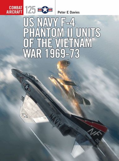 Peter E. Davies - US Navy F-4 Phantom II Units of the Vietnam War 1969-73, Häftad