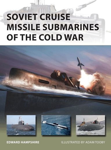 Edward Hampshire - Soviet Cruise Missile Submarines of the Cold War, Häftad