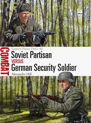 Alexander Hill - Soviet Partisan vs German Security Soldier, Häftad