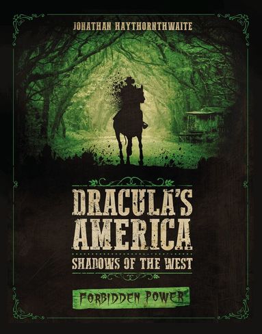 Jonathan Haythornthwaite - Dracula's America: Shadows of the West: Forbidden Power, Häftad