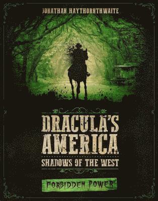 Dracula's America: Shadows of the West: Forbidden Power 1