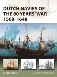 bokomslag Dutch Navies of the 80 Years' War 15681648