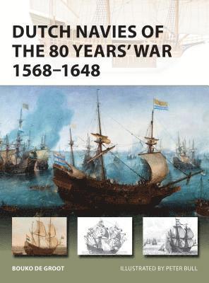 Dutch Navies of the 80 Years' War 15681648 1