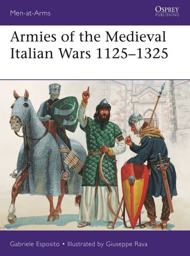 Gabriele Esposito - Armies of the Medieval Italian Wars 1125–1325, Häftad
