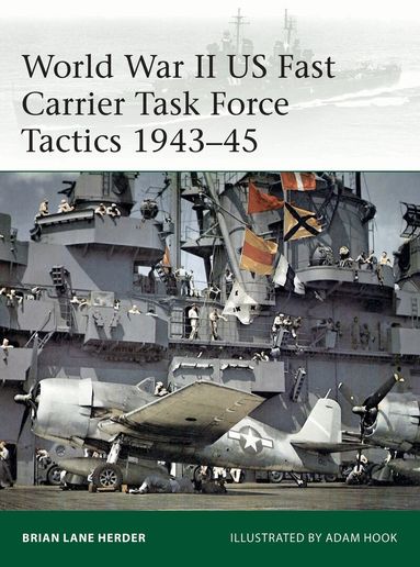 Brian Lane Herder - World War II US Fast Carrier Task Force Tactics 1943–45, Häftad