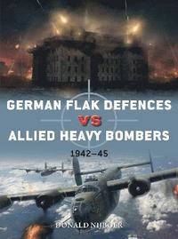 bokomslag German Flak Defences vs Allied Heavy Bombers