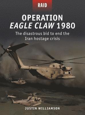 Justin W. Williamson - Operation Eagle Claw 1980, Häftad