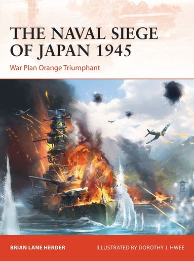 Brian Lane Herder - Naval Siege of Japan 1945, Häftad