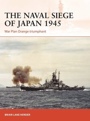 The Naval Siege of Japan 1945 1