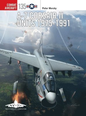 Peter Mersky - A-7 Corsair II Units 1975-91, Häftad