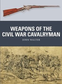 bokomslag Weapons of the Civil War Cavalryman
