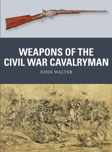 bokomslag Weapons of the Civil War Cavalryman