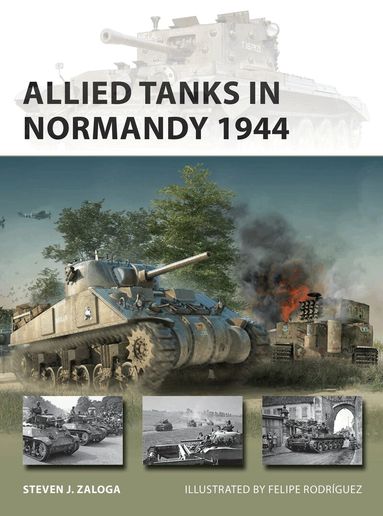 Steven J. Zaloga - Allied Tanks in Normandy 1944, Häftad