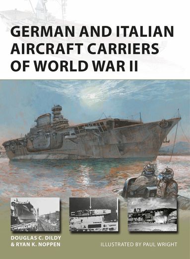 Ryan K. Noppen, Douglas C. Dildy - German and Italian Aircraft Carriers of World War II, Häftad