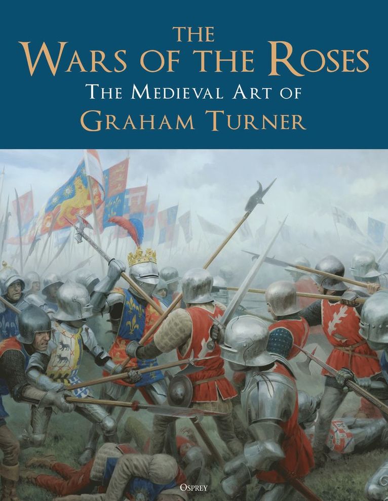 Graham Turner, Graham (Illustrator) Turner - Wars of the Roses, Inbunden