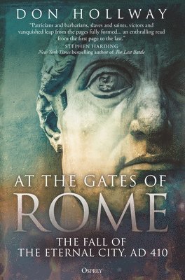 At the Gates of Rome: The Fall of the Eternal City, AD 410