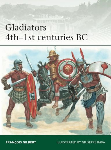 François Gilbert - Gladiators 4th–1st centuries BC, Häftad