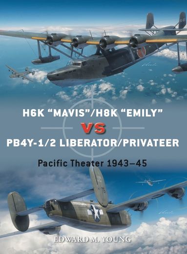 bokomslag H6K Mavis/H8K Emily vs PB4Y-1/2 Liberator/Privateer