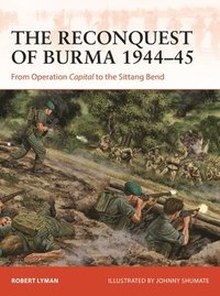 bokomslag The Reconquest of Burma 194445