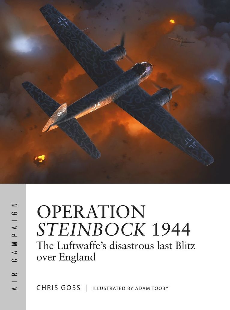 Operation Steinbock 1944: The Luftwaffe's Disastrous Last Blitz Over England 1