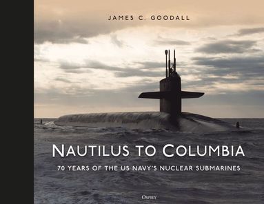 James C. Goodall - Nautilus to Columbia, Inbunden