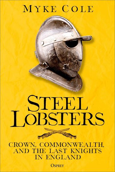 Myke Cole - Steel Lobsters, Inbunden