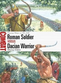 bokomslag Roman Soldier Vs Dacian Warrior: Dacian Wars AD 85-106