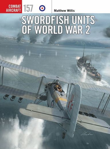 Matthew Willis - Swordfish Units of World War 2, Häftad