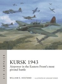 bokomslag Kursk 1943: Airpower in the Eastern Front's Most Pivotal Battle