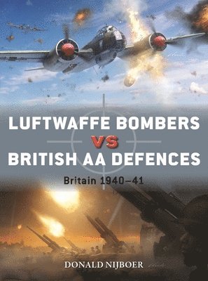 Luftwaffe Bombers Vs British AA Defences: Britain 1940-41 1