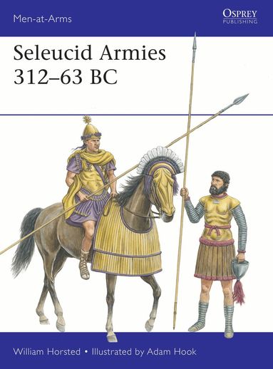 William Horsted - Seleucid Armies 312–63 BC, Häftad