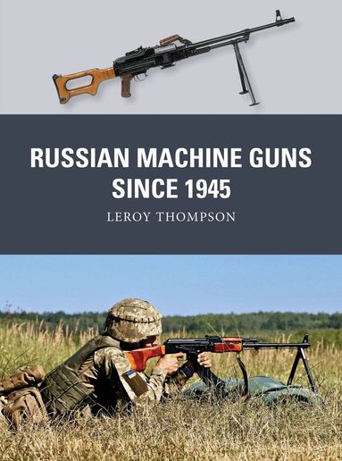 Leroy Thompson - Russian Machine Guns since 1945, Häftad