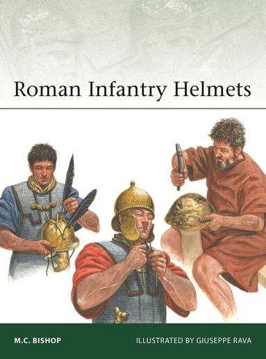 M.C. Bishop - Roman Infantry Helmets, Häftad