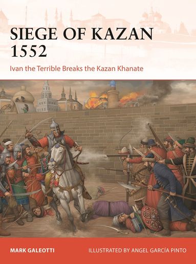 Mark Galeotti - Siege of Kazan 1552, Häftad