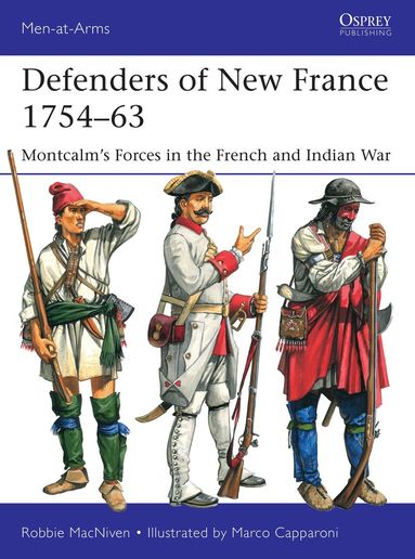 Robbie MacNiven - Defenders of New France 1754–63, Häftad