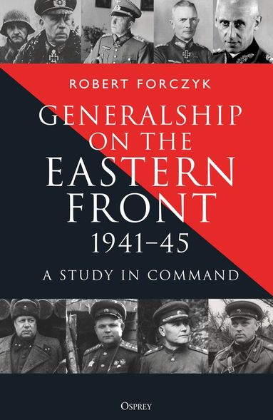 Robert Forczyk - Generalship on the Eastern Front, 1941–45, Inbunden