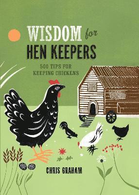 Chris Graham - Wisdom for Hen Keepers, Inbunden